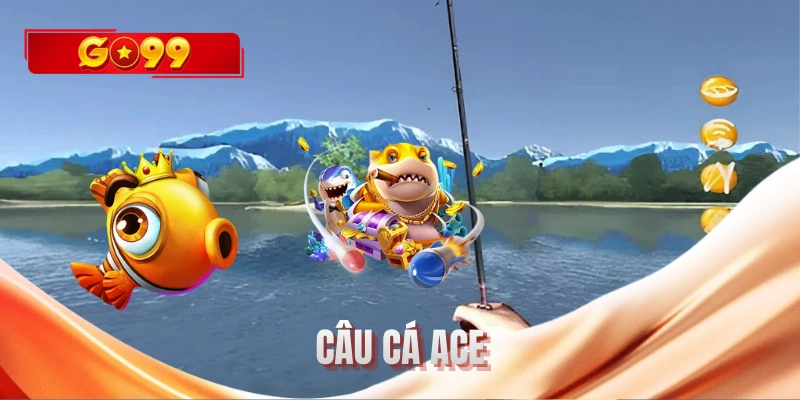 Câu cá ACE